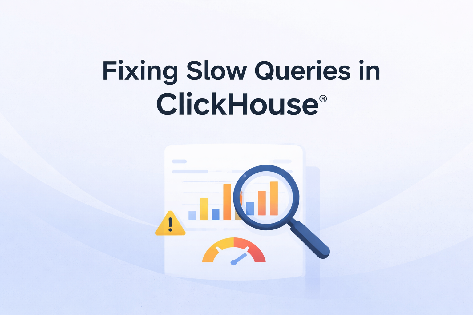 When ClickHouse® Queries Are Slow: A Practical Debugging Guide