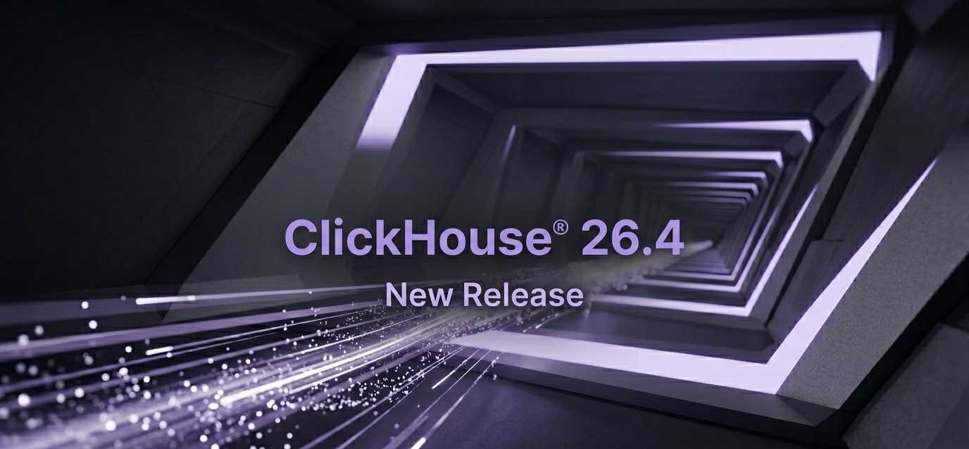 ClickHouse 26.4 Release: Features, Performance Improvements, and Breaking Changes